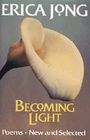 Becoming Light Poems New and Selected