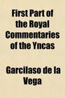 First Part of the Royal Commentaries of the Yncas