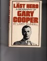 The Last Hero A Biography of Gary Cooper