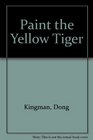 Paint the Yellow Tiger