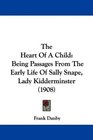 The Heart Of A Child Being Passages From The Early Life Of Sally Snape Lady Kidderminster