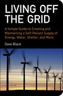 Living off the Grid A Simple Guide to Creating and Maintaining a SelfReliant Supply of Energy Water Shelter and More