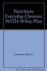 Nutrition Everyday Choices WITH Wiley Plus