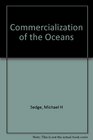 Commercialization of the Oceans