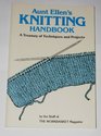 Aunt Ellen's Knitting Handbook A Treasury of Techniques and Projects