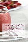 Low Carb High Fat Holiday Recipes 68 Low Carb High Fat Juicing  Smoothie Dessert Recipes  Smart  Tasty Recipes For The Holidays  Beyond