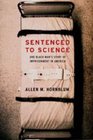 Sentenced to Science One Black Man's Story of Imprisonment in America