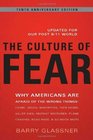 The Culture of Fear Why Americans Are Afraid of the Wrong Things Crime Drugs Minorities Teen Moms Killer Kids Mutant Microbes Plane Crashes Road Rage  So Much More