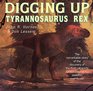 Digging Up Tyrannosaurus Rex