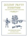 Dinner Party Disasters: True Stories of Culinary Catastrophe