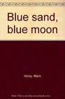 Blue Sand Blue Moon