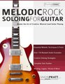 Melodic Rock Soloing for Guitar Master the Art of Creative Musical Lead Guitar Playing