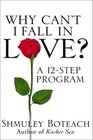 Why Can't I Fall in Love? A 12-Step Program