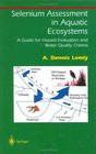 Selenium Assessment and Aquatic Ecosystems A Guide for Hazard Evaluation and Water Quality Criteria