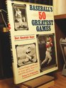 Baseball's 50 Greatest Games