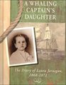 A Whaling Captain's Daughter The Diary of Laura Jernegan 18681871