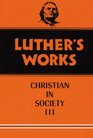 Luther's Works The Christian in Society III Vol 46