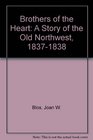 Brothers of the Heart A Story of the Old West 18371838