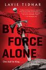 By Force Alone (Anti-Matter of Britain Quartet, Bk 1)