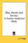 Man Morals And Society A PsychoAnalytical Study