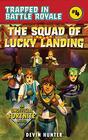 The Squad of Lucky Landing An Unofficial Novel of Fortnite