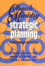 Church and Ministry Strategic Planning From Concept to Success