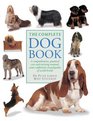 The Complete Dog Book A comprehensive practical care and training manual and a definitive encyclopedia of world breeds