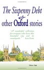 The Sixpenny Debt And Other Oxford Stories