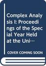 Complex Analysis I Proceedings of the Special Year Held at the University of Maryland College Park 198586