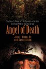 Angel of Death True Story of a Vietnam Vets War Experience and His Battle to Overcome PTSD the Cancer of the Soul