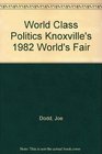 World Class Politics Knoxville's 1982 World's Fair