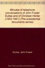 Minutes of telephone conversations of John Foster Dulles and of Christian Herter 19531961