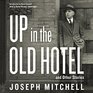 Up in the Old Hotel and Other Stories