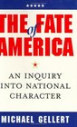 Fate of America An Inquiry into National Character