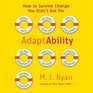 Adaptability How To Survive Change You Didn't Ask For