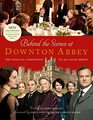 Behind the Scenes at Downton Abbey The Official Companion to all Four Series