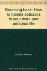 Bouncing back How to handle setbacks in your work and personal life