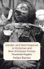 Gender and Ventriloquism in Victorian and NeoVictorian Fiction Passionate Puppets