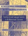 Scaffolding Language Scaffolding Learning Teaching Second Language Learners in the Mainstream Classroom