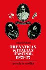 The Vatican and Italian Fascism 192932 A Study in Conflict