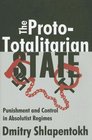 The ProtoTotalitarian State Punishment and Control in Absolutist Regimes