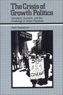 The Crisis of Growth Politics Cleveland Kucinich and the Challenge of Urban Populism
