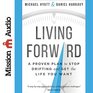 Living Forward A Proven Plan to Stop Drifting and Get the Life You Want