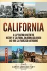 California: A Captivating Guide to the History of California, California Gold Rush and 1906 San Francisco Earthquake