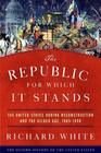 The Republic for Which It Stands The United States during Reconstruction and the Gilded Age 18651896
