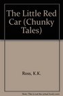 THE LITTLE RED CAR (Chunky Tales)
