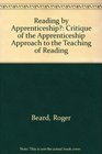 Reading by Apprenticeship Critique of the Apprenticeship Approach to the Teaching of Reading