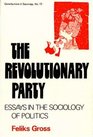 The Revolutionary Party Essays in the Sociology of Politics