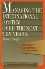 Managing the International System over the Next Ten Years Three Essays