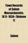 Town Records of Salem Massachusetts  1634